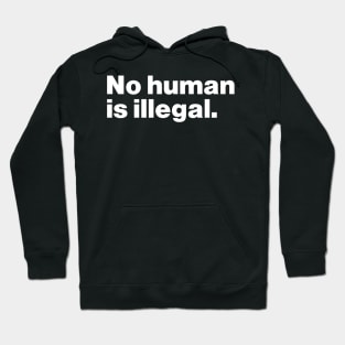 No Human Is Illegal Hoodie